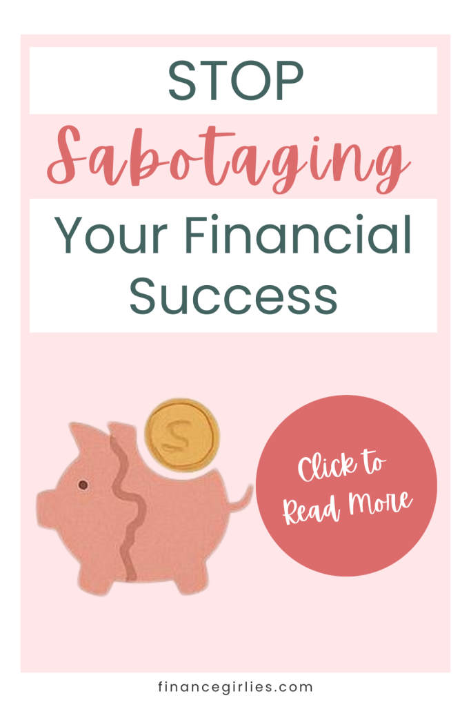 Pink-toned graphic with the text “Stop Sabotaging Your Financial Success,” featuring an illustrated cracked piggy bank and a coin dropping into it, with a circle that reads “Click to Read More.”