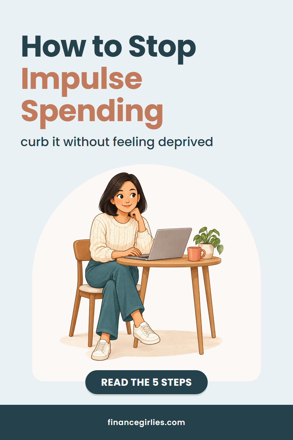 Pin with the words How to Stop Impulse Spending, the line curb it without feeling deprived, an illustration of a woman, and a button reading read the 5 steps.