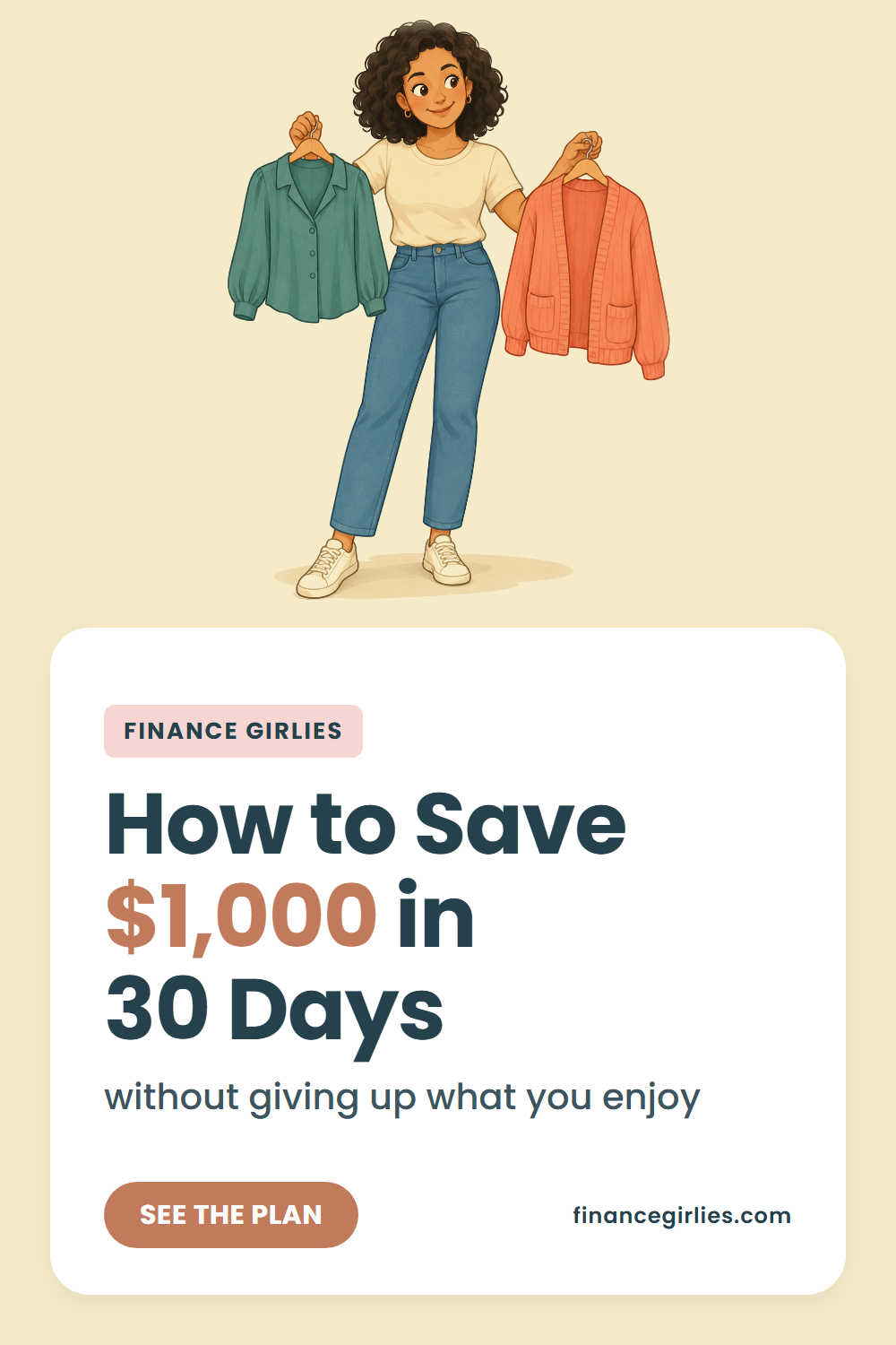 Pin with a slate-blue header: the words Is $1,000 in 30 days realistic for you? in large white type, the line a plan that keeps what you love, an illustrated woman holding up two tops on hangers against a butter-yellow panel, and a button reading see the plan.