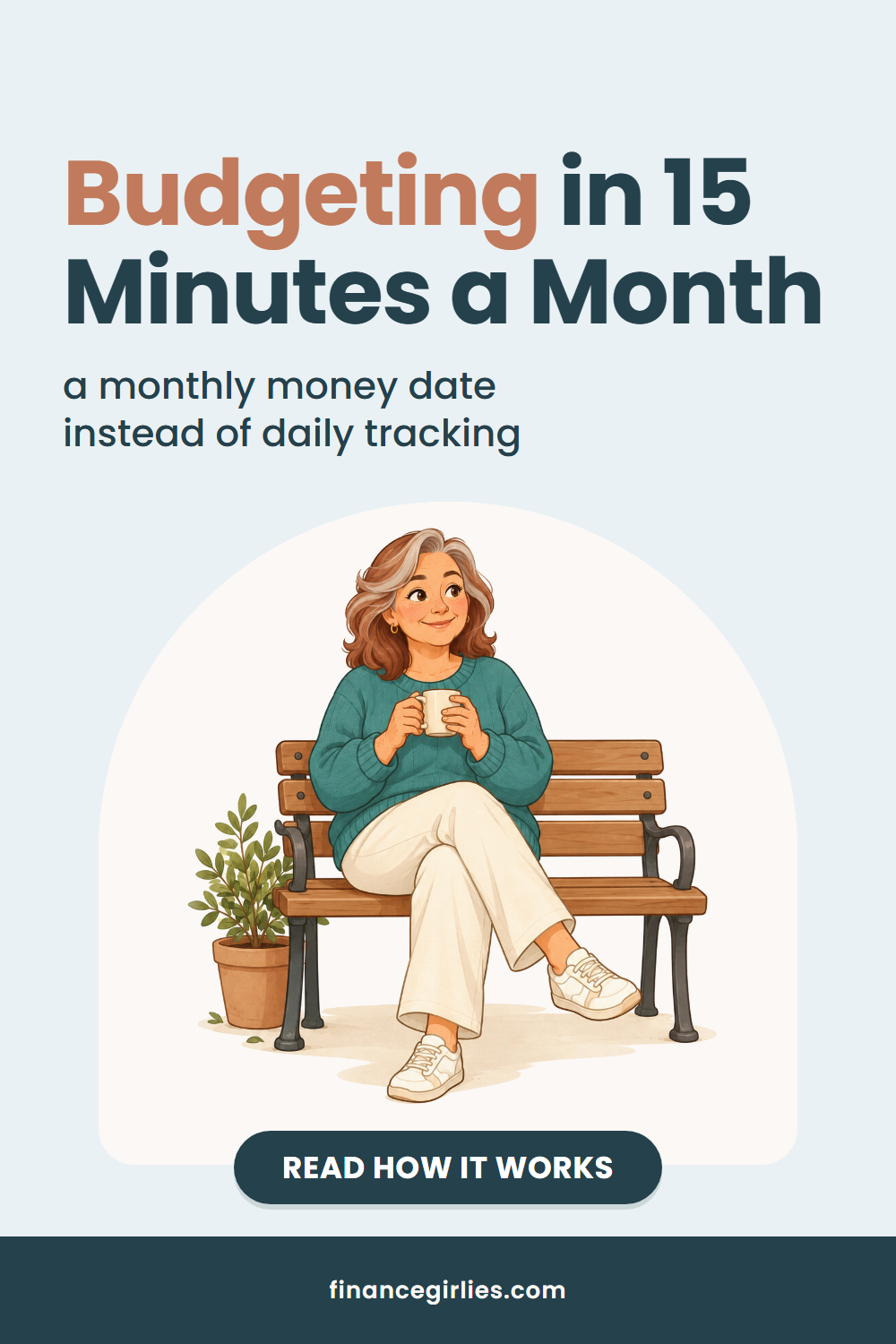 Pin with the words Budgeting in 15 Minutes a Month, the line a monthly money date instead of daily tracking, an illustration of a woman, and a button reading read how it works.
